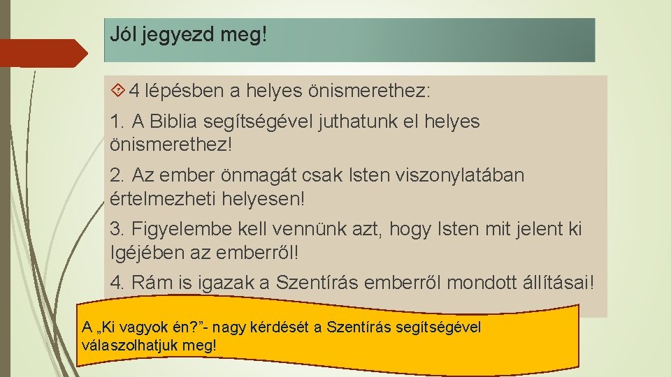 Jól jegyezd meg! 4 lépésben a helyes önismerethez: 1. A Biblia segítségével juthatunk el