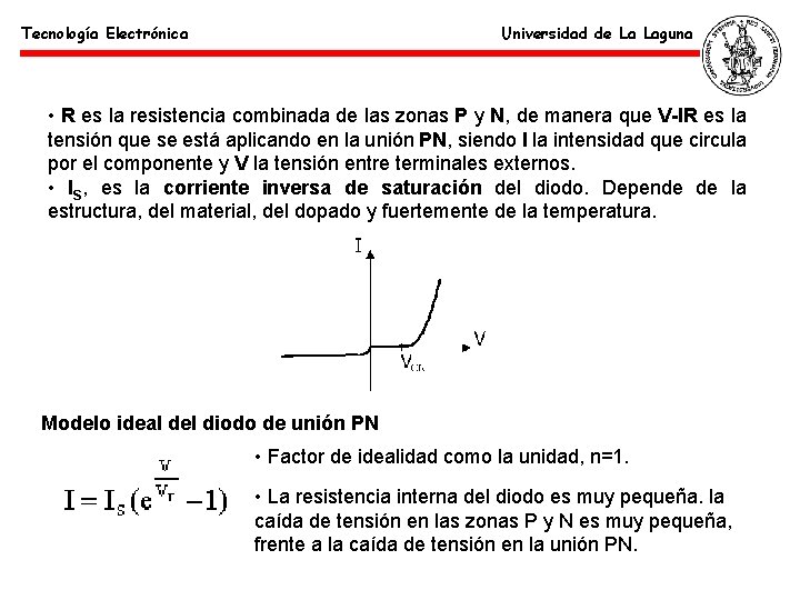 Tecnología Electrónica Universidad de La Laguna • R es la resistencia combinada de las