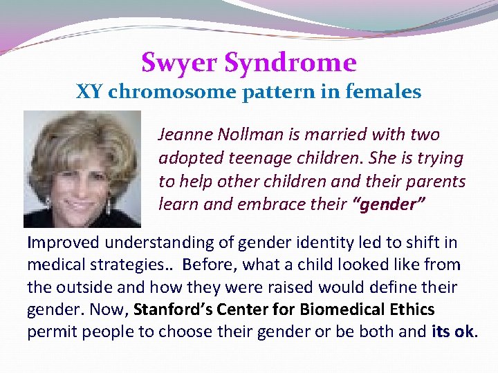 Swyer Syndrome XY chromosome pattern in females Jeanne Nollman is married with two adopted Swyer Syndrome XY chromosome pattern in females Jeanne Nollman is married with two adopted