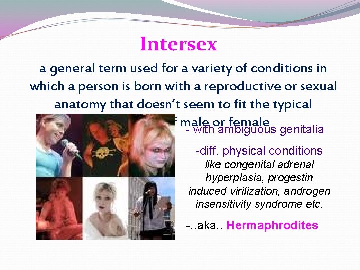 Intersex a general term used for a variety of conditions in which a person Intersex a general term used for a variety of conditions in which a person