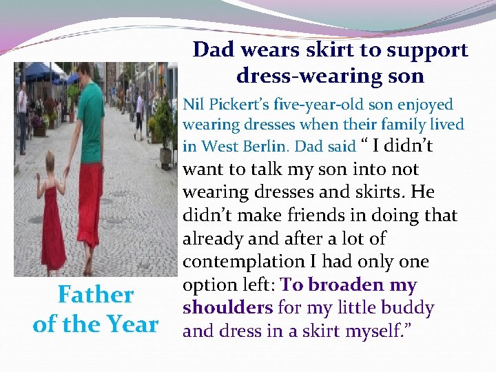 Dad wears skirt to support dress-wearing son Nil Pickert’s five-year-old son enjoyed wearing dresses Dad wears skirt to support dress-wearing son Nil Pickert’s five-year-old son enjoyed wearing dresses