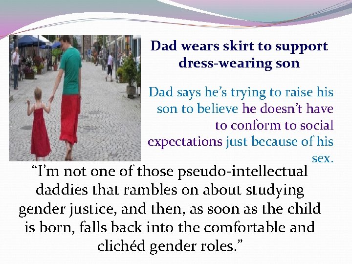 Dad wears skirt to support dress-wearing son Dad says he’s trying to raise his Dad wears skirt to support dress-wearing son Dad says he’s trying to raise his