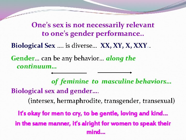 One’s sex is not necessarily relevant to one’s gender performance. . Biological Sex …. One’s sex is not necessarily relevant to one’s gender performance. . Biological Sex ….