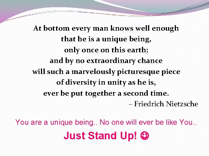 At bottom every man knows well enough that he is a unique being, only At bottom every man knows well enough that he is a unique being, only