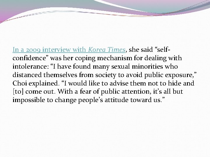 In a 2009 interview with Korea Times, she said “selfconfidence” was her coping mechanism In a 2009 interview with Korea Times, she said “selfconfidence” was her coping mechanism