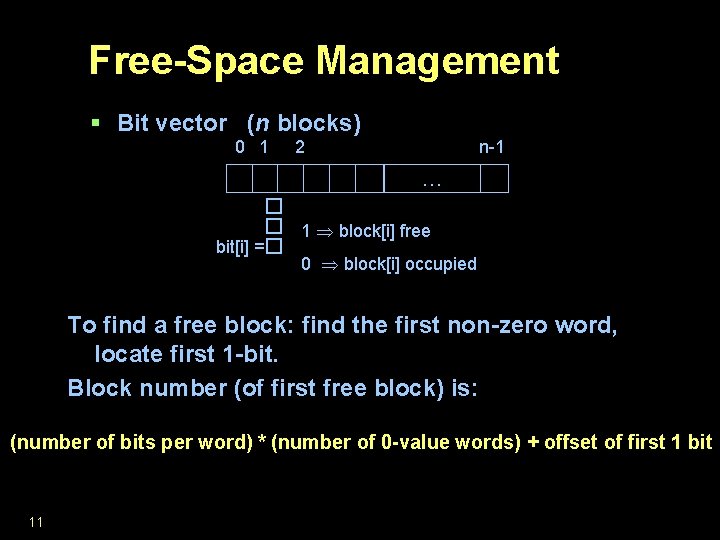 Free-Space Management § Bit vector (n blocks) 0 1 2 n-1 ��� … bit[i]