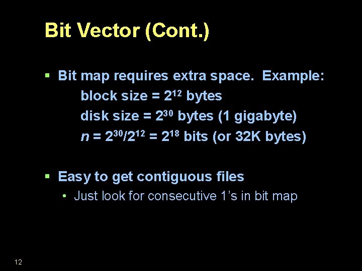 Bit Vector (Cont. ) § Bit map requires extra space. Example: block size =