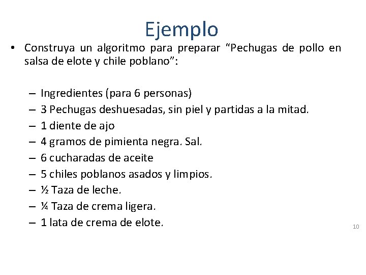 Ejemplo • Construya un algoritmo para preparar “Pechugas de pollo en salsa de elote