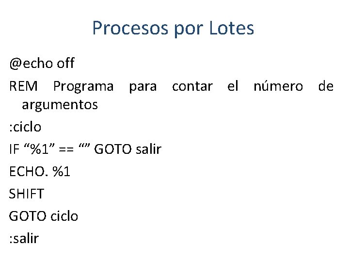 Procesos por Lotes @echo off REM Programa para contar el número de argumentos :