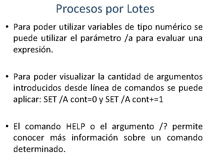 Procesos por Lotes • Para poder utilizar variables de tipo numérico se puede utilizar