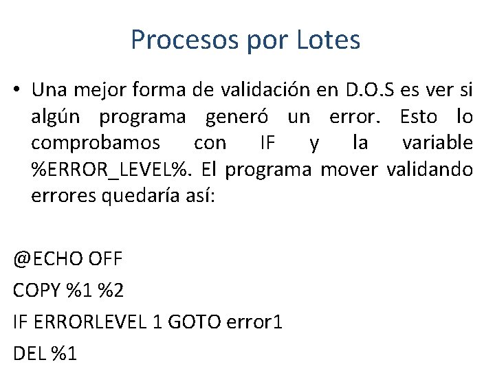 Procesos por Lotes • Una mejor forma de validación en D. O. S es