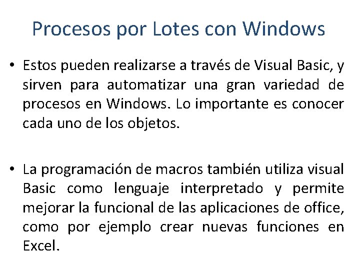 Procesos por Lotes con Windows • Estos pueden realizarse a través de Visual Basic,