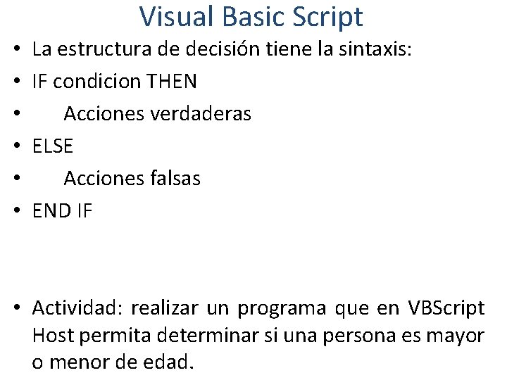 Visual Basic Script • • • La estructura de decisión tiene la sintaxis: IF