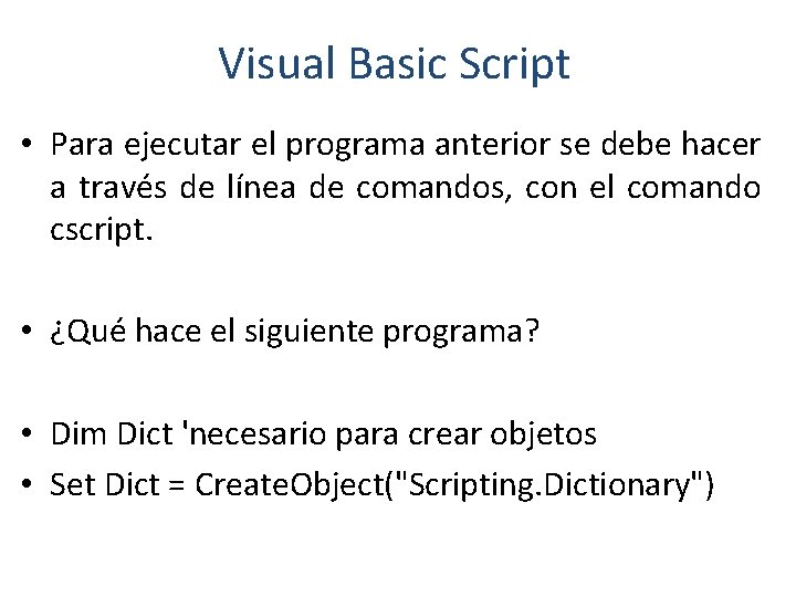 Visual Basic Script • Para ejecutar el programa anterior se debe hacer a través