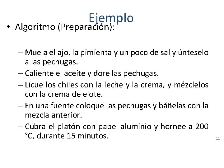 Ejemplo • Algoritmo (Preparación): – Muela el ajo, la pimienta y un poco de