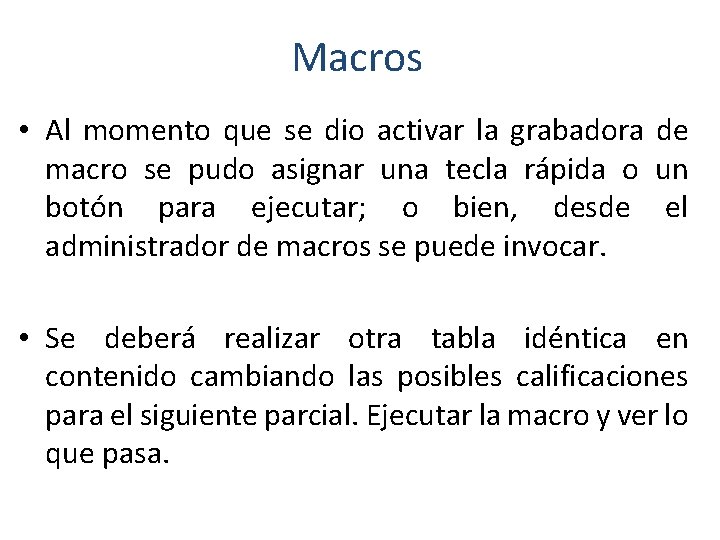 Macros • Al momento que se dio activar la grabadora de macro se pudo