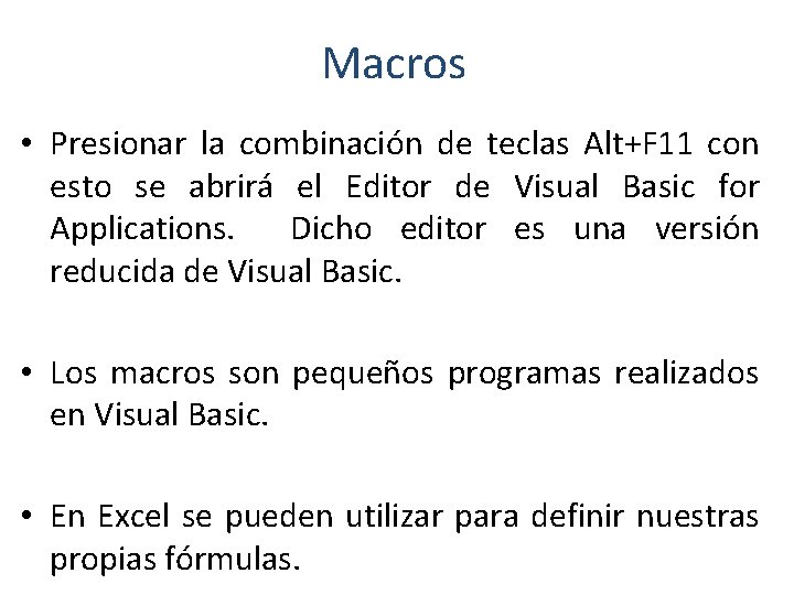 Macros • Presionar la combinación de teclas Alt+F 11 con esto se abrirá el