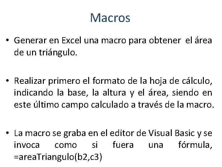 Macros • Generar en Excel una macro para obtener el área de un triángulo.