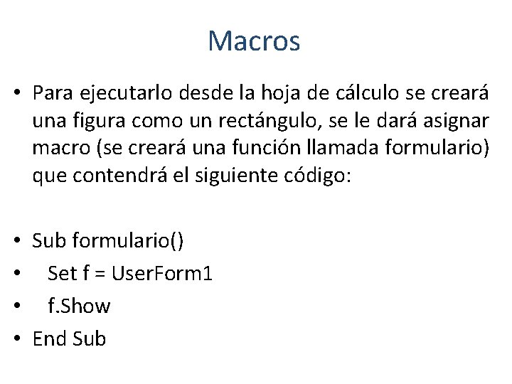 Macros • Para ejecutarlo desde la hoja de cálculo se creará una figura como