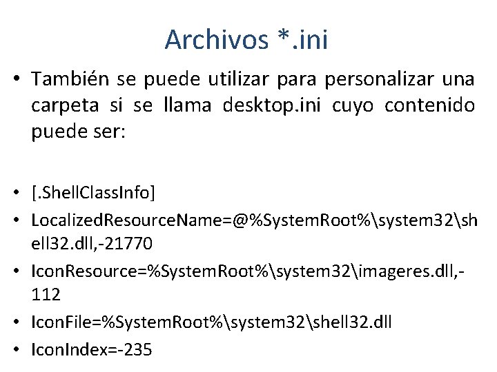 Archivos *. ini • También se puede utilizar para personalizar una carpeta si se