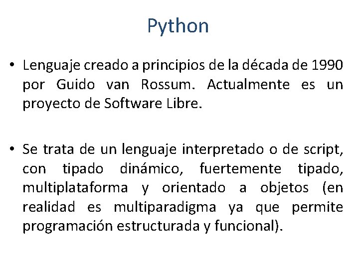 Python • Lenguaje creado a principios de la década de 1990 por Guido van