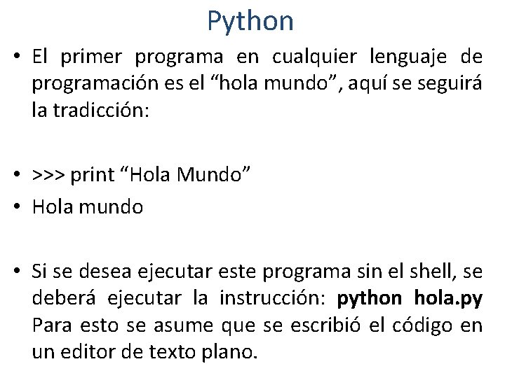 Python • El primer programa en cualquier lenguaje de programación es el “hola mundo”,