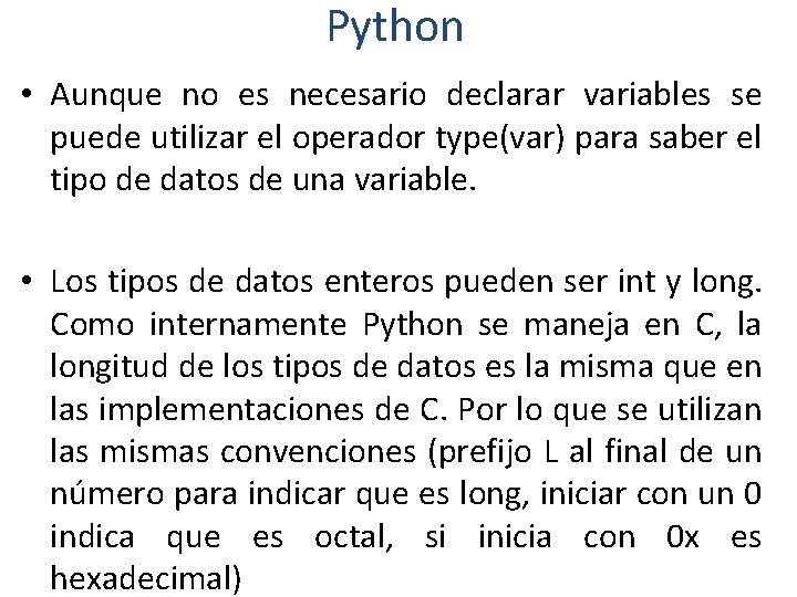 Python • Aunque no es necesario declarar variables se puede utilizar el operador type(var)