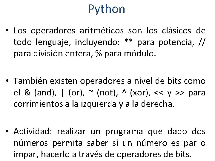 Python • Los operadores aritméticos son los clásicos de todo lenguaje, incluyendo: ** para