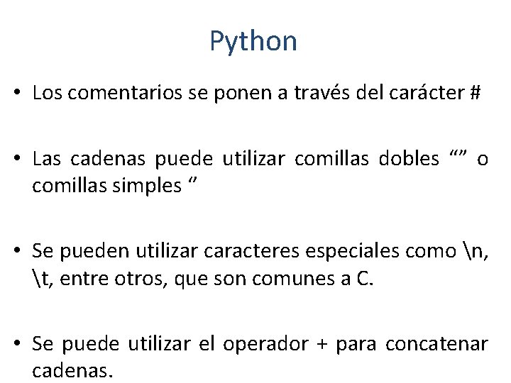 Python • Los comentarios se ponen a través del carácter # • Las cadenas