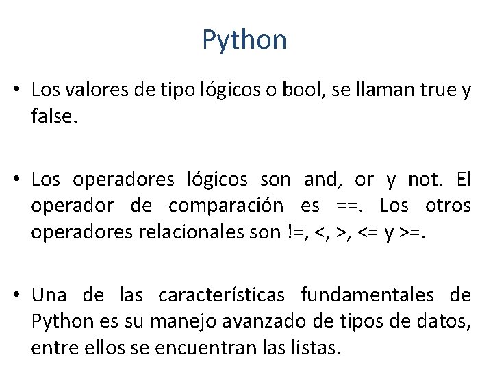 Python • Los valores de tipo lógicos o bool, se llaman true y false.