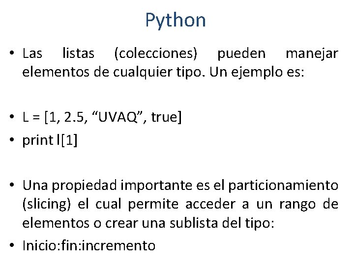 Python • Las listas (colecciones) pueden manejar elementos de cualquier tipo. Un ejemplo es: