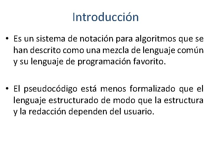Introducción • Es un sistema de notación para algoritmos que se han descrito como