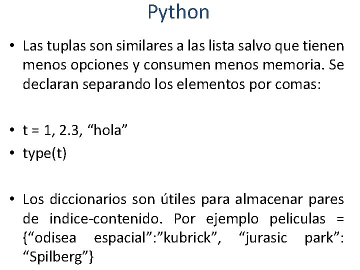 Python • Las tuplas son similares a las lista salvo que tienen menos opciones