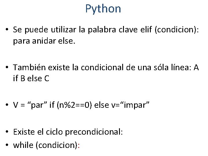 Python • Se puede utilizar la palabra clave elif (condicion): para anidar else. •