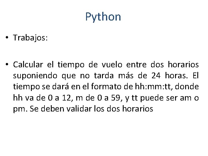 Python • Trabajos: • Calcular el tiempo de vuelo entre dos horarios suponiendo que