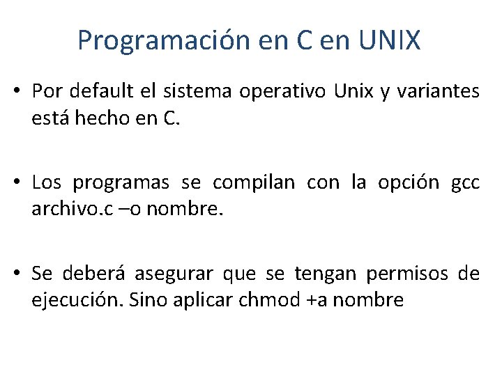 Programación en C en UNIX • Por default el sistema operativo Unix y variantes