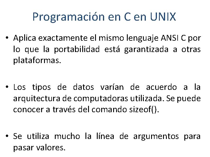 Programación en C en UNIX • Aplica exactamente el mismo lenguaje ANSI C por