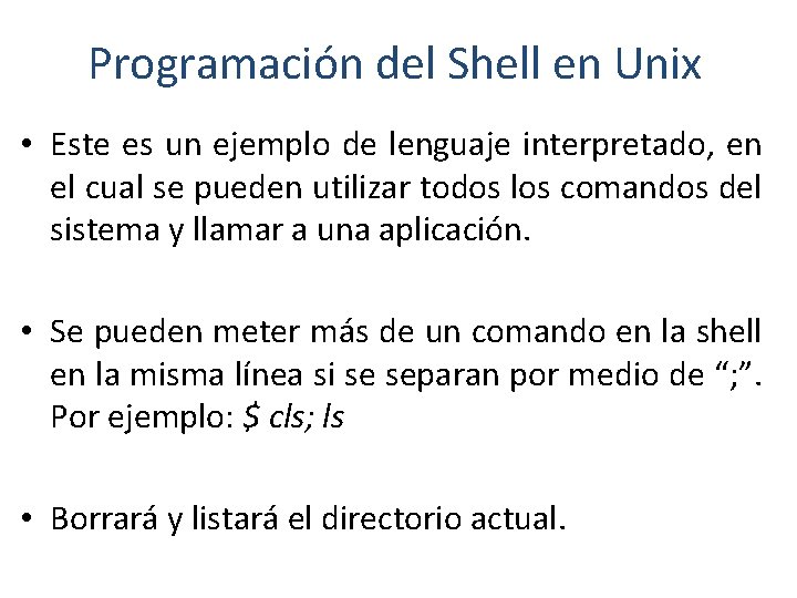 Programación del Shell en Unix • Este es un ejemplo de lenguaje interpretado, en