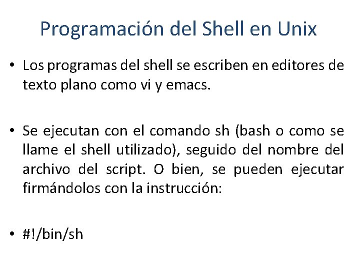 Programación del Shell en Unix • Los programas del shell se escriben en editores