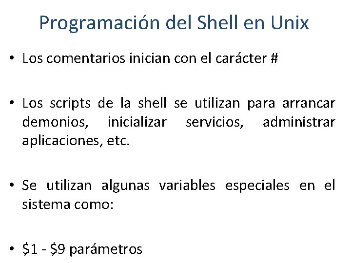 Programación del Shell en Unix • Los comentarios inician con el carácter # •