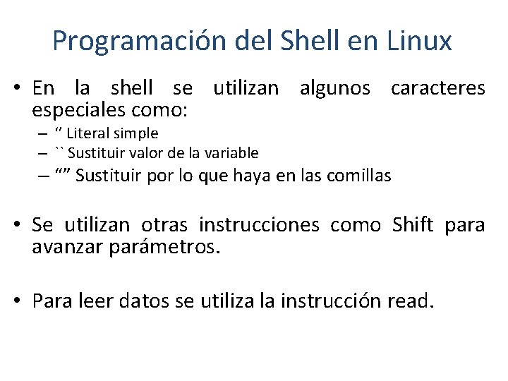 Programación del Shell en Linux • En la shell se utilizan algunos caracteres especiales