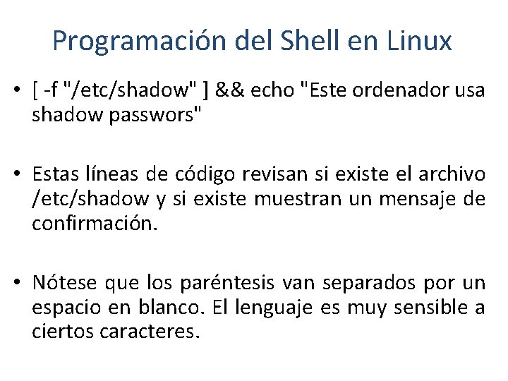 Programación del Shell en Linux • [ -f "/etc/shadow" ] && echo "Este ordenador