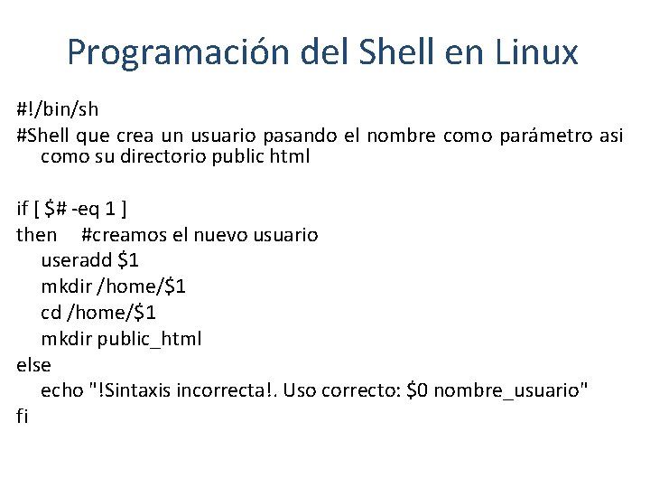 Programación del Shell en Linux #!/bin/sh #Shell que crea un usuario pasando el nombre