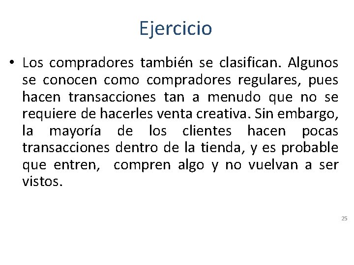 Ejercicio • Los compradores también se clasifican. Algunos se conocen como compradores regulares, pues