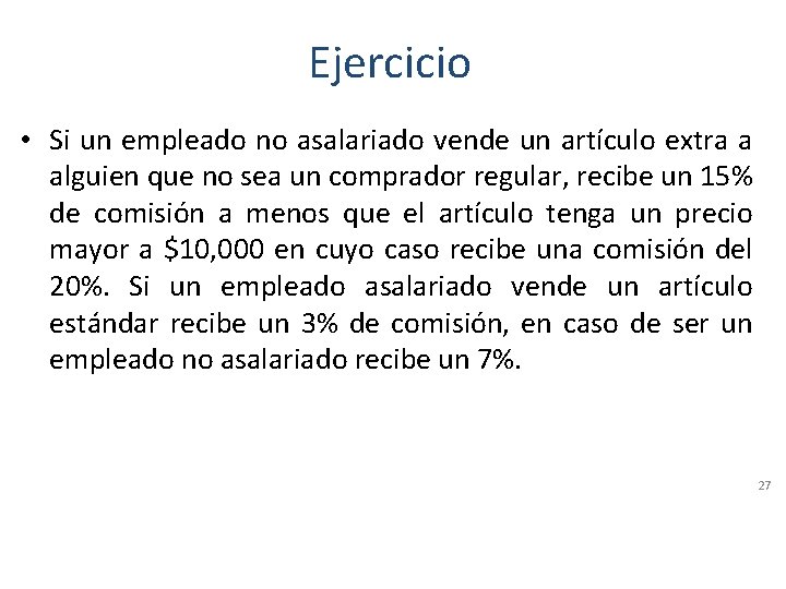 Ejercicio • Si un empleado no asalariado vende un artículo extra a alguien que