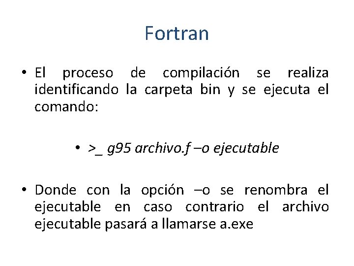 Fortran • El proceso de compilación se realiza identificando la carpeta bin y se