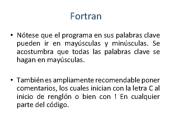 Fortran • Nótese que el programa en sus palabras clave pueden ir en mayúsculas