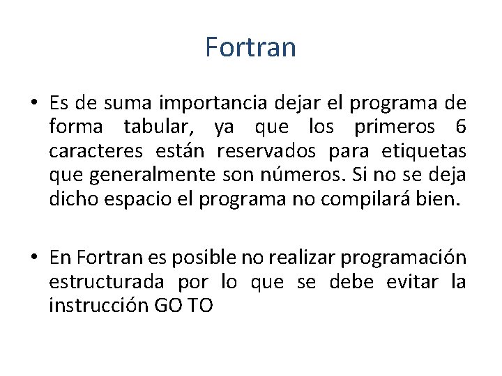 Fortran • Es de suma importancia dejar el programa de forma tabular, ya que