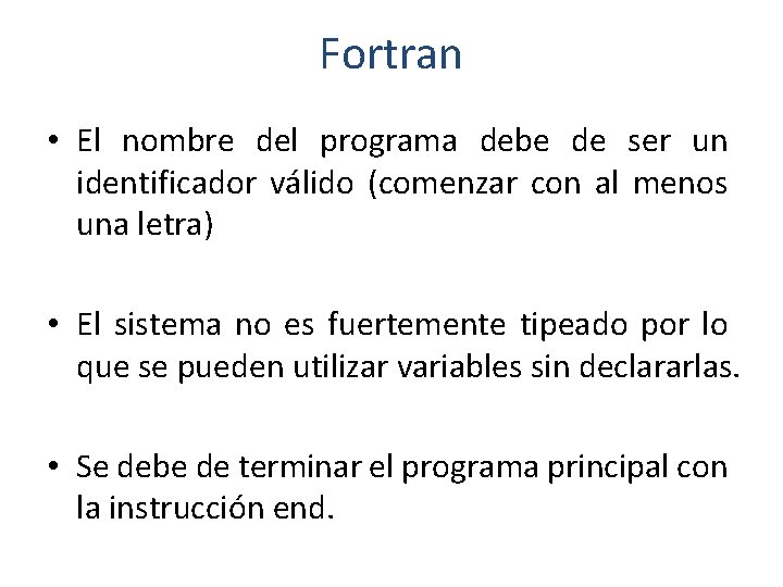 Fortran • El nombre del programa debe de ser un identificador válido (comenzar con