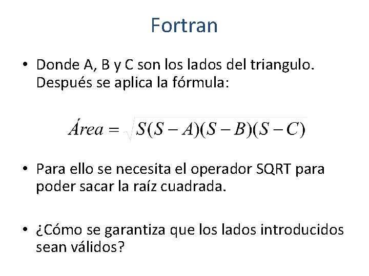 Fortran • Donde A, B y C son los lados del triangulo. Después se